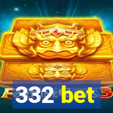 332 bet